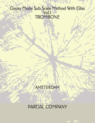 Book cover for Gypsy Mode Sub Scale Method With Gliss Vol.1 TROMBONE