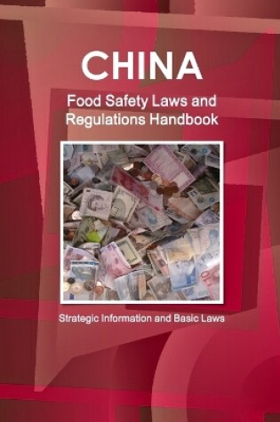 Cover of China Food Safety Laws and Regulations Handbook - Strategic Information and Basic Laws