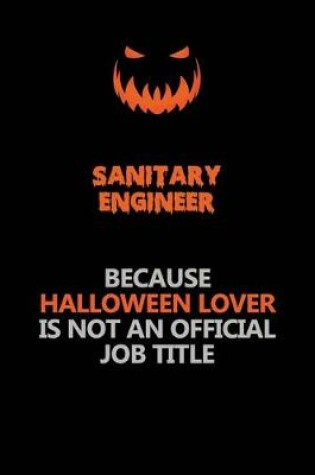 Cover of Sanitary Engineer Because Halloween Lover Is Not An Official Job Title