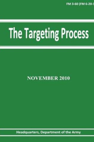 Cover of The Targeting Process (FM 3-60 / 6-20-10)