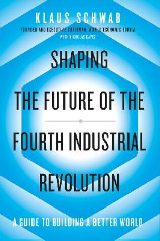 Cover of Shaping the Future of the Fourth Industrial Revolution