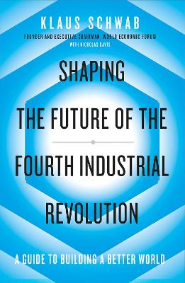 Book cover for Shaping the Future of the Fourth Industrial Revolution