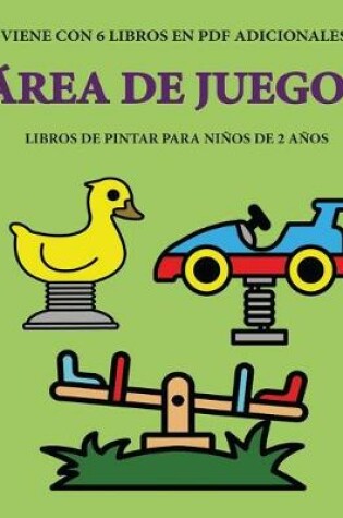 Cover of Libros de pintar para niños de 2 años (Área de juegos)