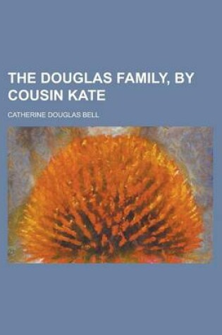 Cover of The Douglas Family, by Cousin Kate