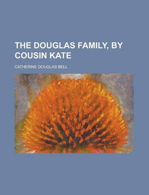 Book cover for The Douglas Family, by Cousin Kate