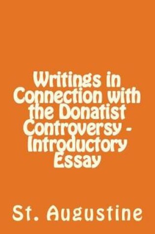 Cover of Writings in Connection with the Donatist Controversy - Introductory Essay