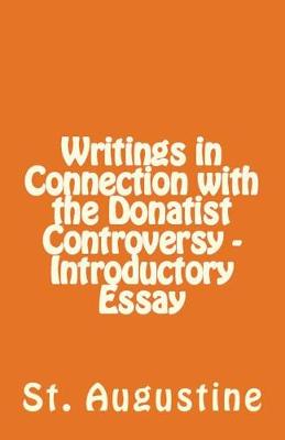 Book cover for Writings in Connection with the Donatist Controversy - Introductory Essay