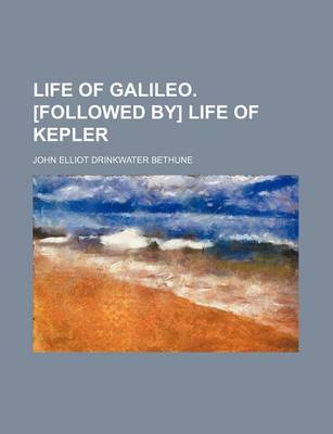 Book cover for Life of Galileo. [Followed By] Life of Kepler