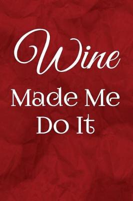 Book cover for Wine Made Me Do It