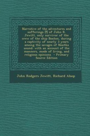 Cover of Narrative of the Adventures and Sufferings [!] of John R. Jewitt, Only Survivor of the Crew of the Ship Boston, During a Captivity of Nearly 3 Years Among the Savages of Nootka Sound