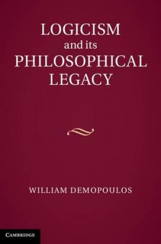 Cover of Logicism and its Philosophical Legacy