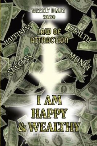 Cover of I am Happy & Wealthy - Weekly Diary 2020