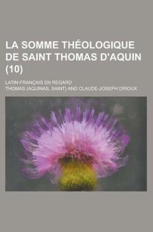 Cover of La Somme Theologique de Saint Thomas D'Aquin; Latin-Francais En Regard (10 )