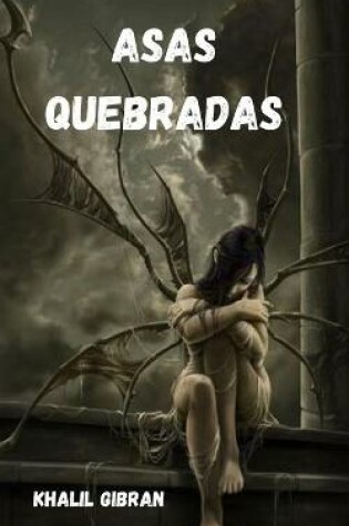 Cover of Asas Quebradas Kahlil Gibran
