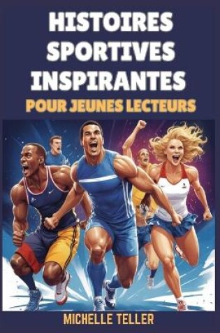 Cover of Histoires Sportives Inspirantes pour les Jeunes Lecteurs