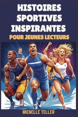 Book cover for Histoires Sportives Inspirantes pour les Jeunes Lecteurs