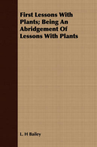 Cover of First Lessons with Plants; Being an Abridgement of Lessons with Plants