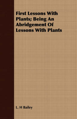 Book cover for First Lessons with Plants; Being an Abridgement of Lessons with Plants