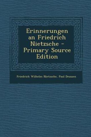 Cover of Erinnerungen an Friedrich Nietzsche - Primary Source Edition