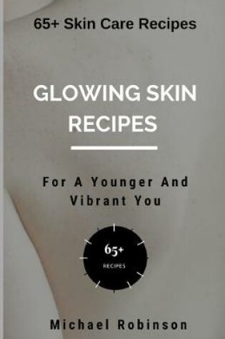 Cover of Glowing Skin Recipes For A Younger And Vibrant You