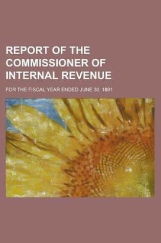 Cover of Report of the Commissioner of Internal Revenue; For the Fiscal Year Ended June 30, 1891