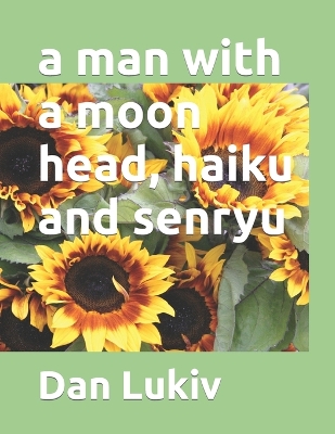 Book cover for A man with a moon head, haiku and senryu