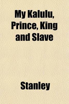 Book cover for My Kalulu, Prince, King and Slave