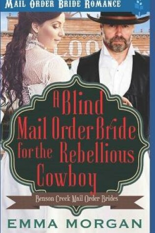 Cover of A Blind Mail Order Bride for the Rebellious Cowboy