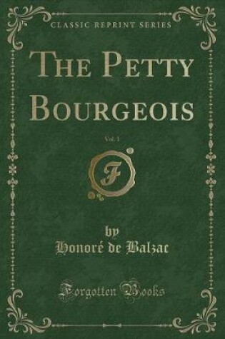 Cover of The Petty Bourgeois, Vol. 1 (Classic Reprint)