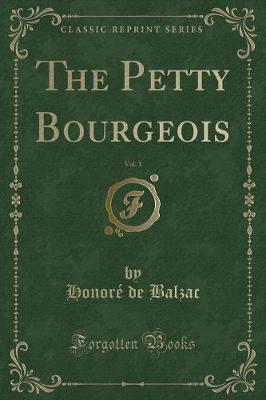 Book cover for The Petty Bourgeois, Vol. 1 (Classic Reprint)