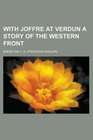 Cover of With Joffre at Verdun a Story of the Western Front