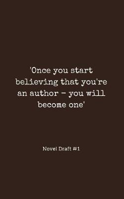 Book cover for 'Once you start believing that you're an author - you will become one'