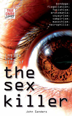 Book cover for Inside The Mind Of The Sex Killer