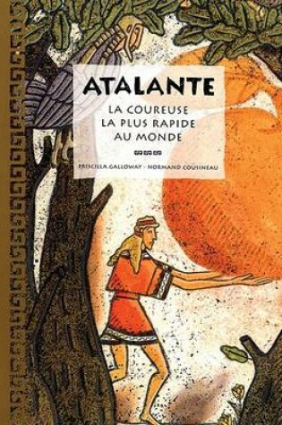 Cover of Atalante, La Coureuse La Plus Rapide Au Monde