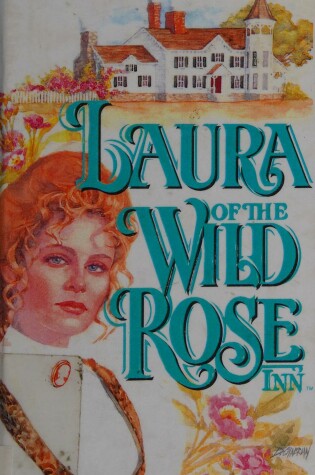 Cover of Laura of the Wild Rose Inn