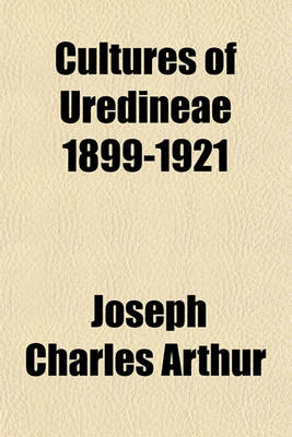 Book cover for Cultures of Uredineae 1899-1921