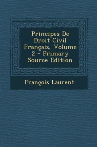 Cover of Principes de Droit Civil Francais, Volume 2