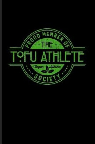 Cover of Proud Member Of The Tofu Athlete Society Vegan Athlete