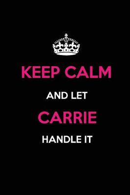 Book cover for Keep Calm and Let Carrie Handle It