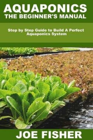 Cover of Aquaponics; The Beginner's Manual