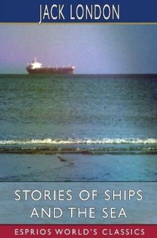 Cover of Stories of Ships and the Sea (Esprios Classics)