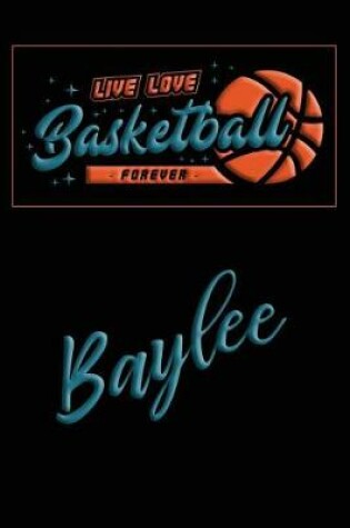 Cover of Live Love Basketball Forever Baylee