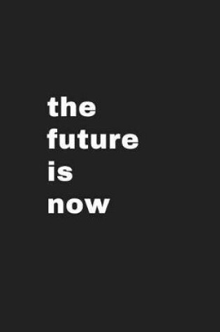 Cover of The Future is Now