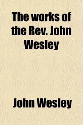 Book cover for The Works of the REV. John Wesley (Volume 16)