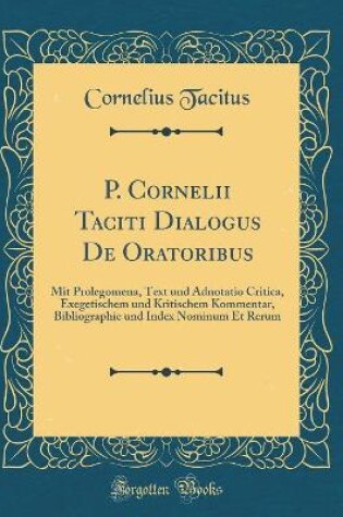 Cover of P. Cornelii Taciti Dialogus de Oratoribus