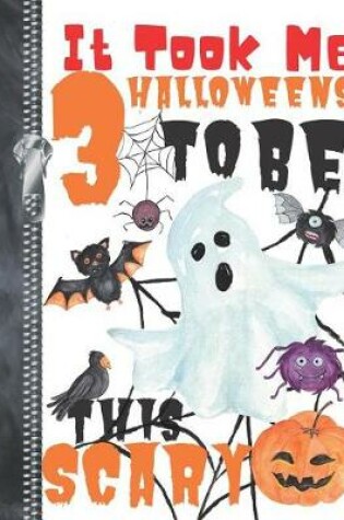 Cover of It Took Me 3 Halloweens To Be This Scary