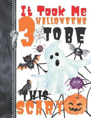 Book cover for It Took Me 3 Halloweens To Be This Scary