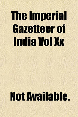 Book cover for The Imperial Gazetteer of India Vol XX