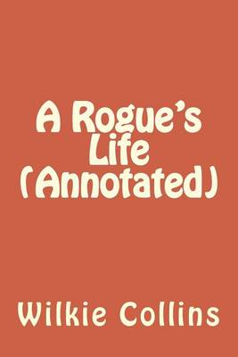 Book cover for A Rogue's Life (Annotated)