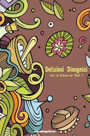 Cover of Deliziosi Disegnini Libro da Colorare per Adulti 2